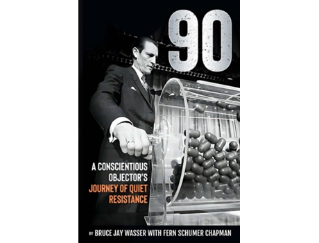 Livro 90 A Conscientious Objectors Journey of Quiet Resistance de Bruce Jay Wasser (Inglês)