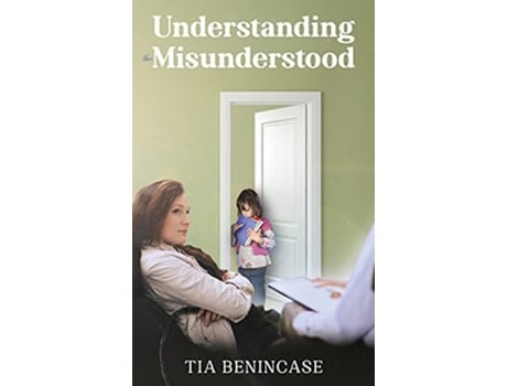 Livro Understanding the Misunderstood de Tia Benincase (Inglês)