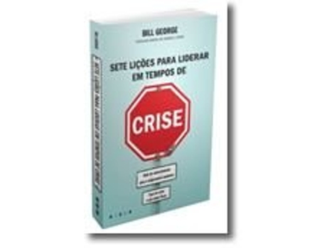 Livro Sete Lições para Liderar em Tempos de Crise de Bill George (Português)