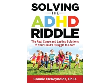 Livro Solving the ADHD Riddle The Real Cause and Lasting Solutions to Your Childs Struggle to Learn de Connie McReynolds PhD (Inglês)