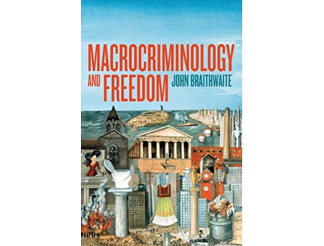 Livro Macrocriminology and Freedom Peacebuilding Compared de John Braithwaite (Inglês)