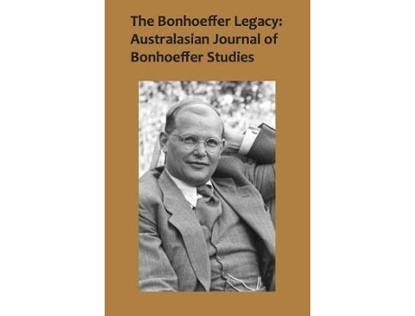 Livro the bonhoeffer legacy: australasian journal of bonhoeffer studies, vol 2 de edited by terence lovat (inglês)