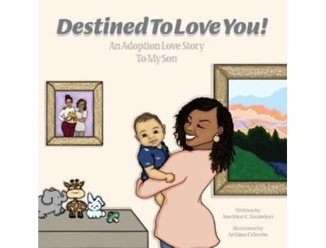 Livro Destined To Love You An Adoption Love Story To My Son De Saunders, Anetrice Et Al. (inglês)