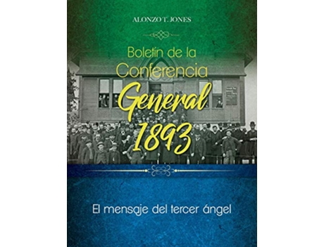 Livro Boletín de la Conferencia General 1893 El mensaje del tercer ángel Spanish Edition de Alonzo Jones (Espanhol)