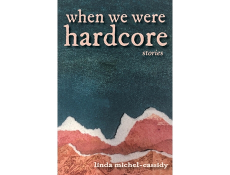 Livro When We Were Hardcore de Linda Michel-Cassidy (Inglês)