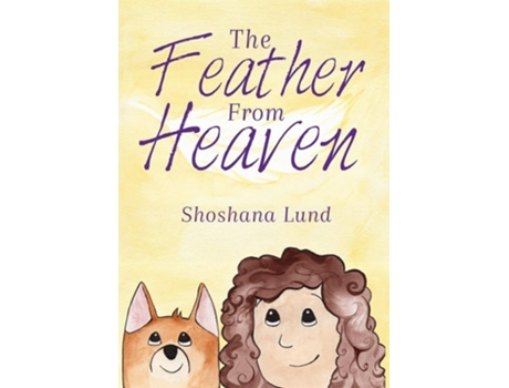 Livro The Feather From Heaven De Shoshana Lund (inglês)