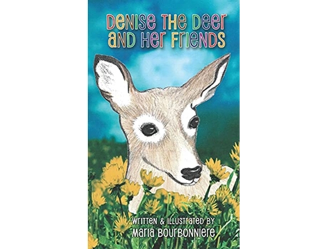Livro Denise the Deer and Her Friends de Maria Bourbonniere (Inglês)