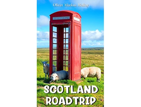 Livro Scotland Roadtrip Epic Road Trips de Oliver Markus Malloy (Inglês)