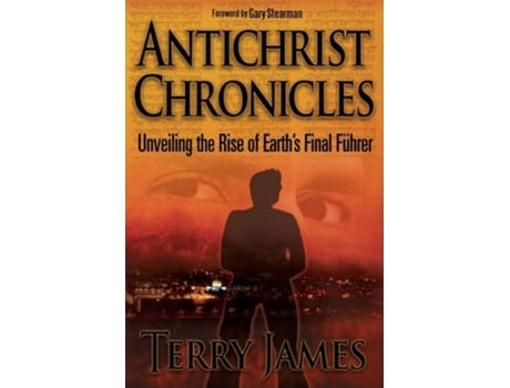 Livro Antichrist Chronicles Unveiling the Rise of Earths Final Führer de Terry James (Inglês)
