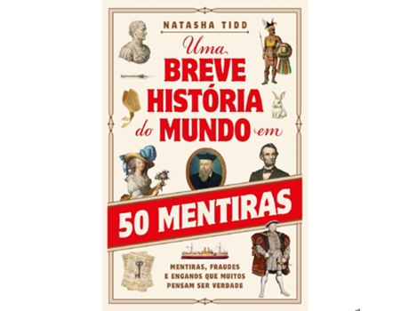 Uma Breve História do Mundo em 50 Mentiras NATASHA TIDD