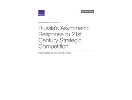 Livro Russias Asymmetric Response to 21st Century Strategic Competition Robotization of the Armed Forces de Krystyna Marcinek (Inglês)
