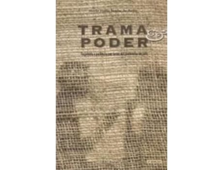 Livro Trama E Poder A Trajetoria E Polemica Em Torno Das Industrias De Sacaria Para O Cafe, Sao Paulo 188 De Maria Izilda Santos De Matos (português)