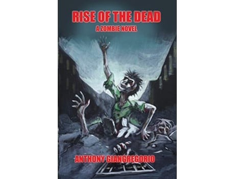 Livro Rise of the Dead A Zombie Novel de Anthony Giangregorio (Inglês)