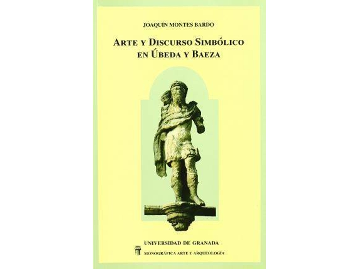 Livro Arte y discurso simbólico en Ubeda y Baeza de Montes Bardo e J (Espanhol)