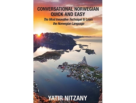 Livro Conversational Norwegian Quick and Easy The Most Innovative Technique to Learn the Norwegian Language de Yatir Nitzany (Inglês)