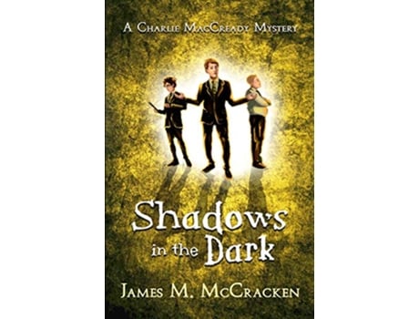 Livro Shadows in the Dark A Charlie MacCready Mystery de James M McCracken (Inglês)