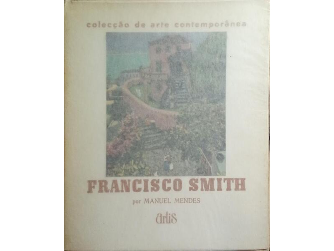 Livro Francisco Smith, 1881-1961. Ded. Autor De Manuel Mendes (português)
