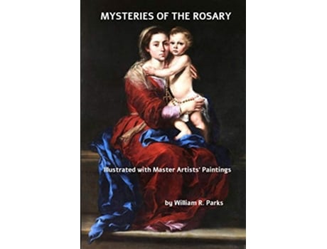 Livro MYSTERIES of the ROSARY Illustrated with Master Artists Paintings de William R Parks (Inglês)