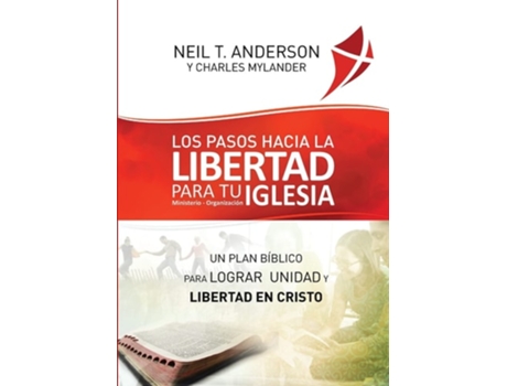 Livro Los Pasos Hacia La Libertad Para Tu Iglesia - Ministerio - Organizacion De Neil T Anderson E Chuck Mylander (espanhol)