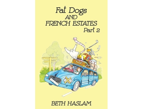 Livro Fat Dogs And French Estates, Part 2 De Beth Haslam (inglês)