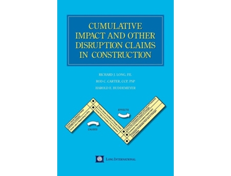 Livro Cumulative Impact And Other Disruption Claims In Construction De Richard J Long, Rod C Carter Et Al. (inglês - Capa Dura)