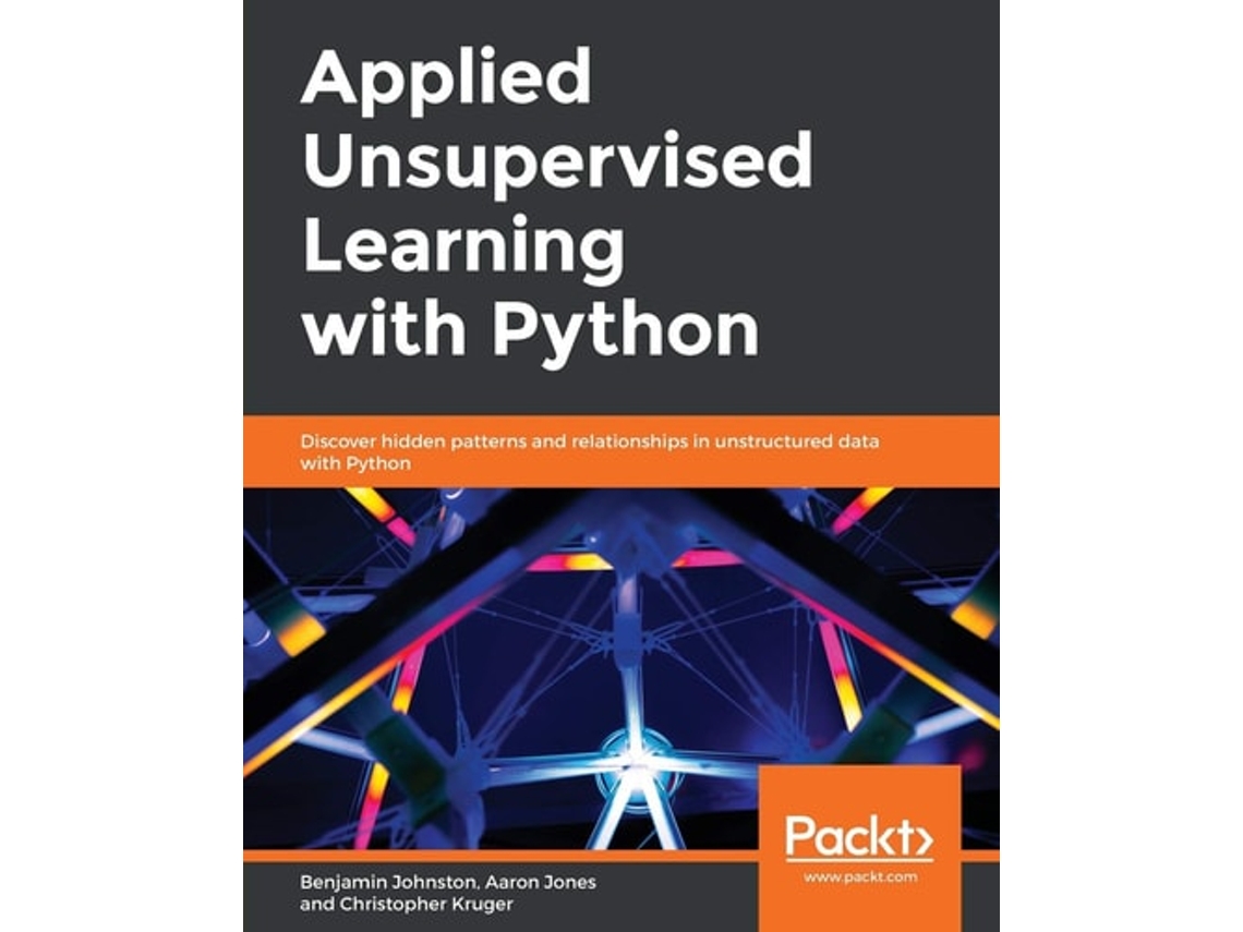 Livro Applied Unsupervised Learning With Python De Benjamin Johnston, Aaron Jones Et Al. (inglês)