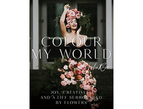 Livro Colour My World de Julia Rose (Inglês - Capa Dura)