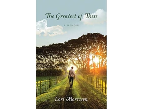 Livro The Greatest of These A Memoir de Lori Morrison (Inglês)