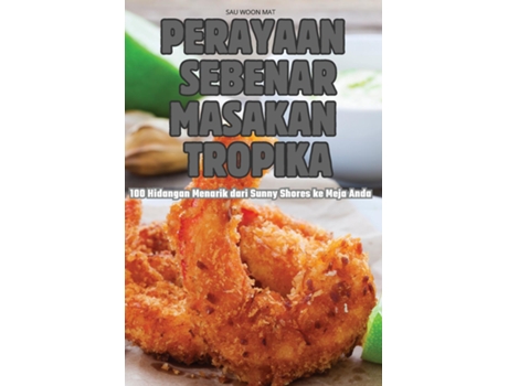 Livro PERAYAAN SEBENAR MASAKAN TROPIKA de SAU WOON MAT (Inglês)