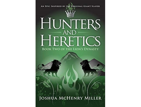 Livro Hunters and Heretics The Lions Dynasty Book 2 de Joshua Mchenry Miller (Inglês)