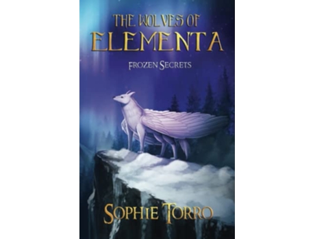 Livro The Wolves of Elementa Frozen Secrets de Sophie Torro (Inglês)