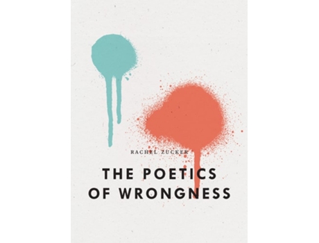 Livro The Poetics of Wrongness de Rachel Zucker (Inglês)