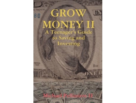 Livro GROW MONEY II - A Teenager's Guide to Saving and Investing Michael Pellittiere II (Inglês)