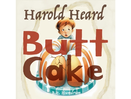 Livro Harold Heard Butt Cake de Bz Humdrum (Inglês)