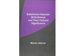 Livro Babylonian-assyrian Birth-omens And Their Cultural Significance De Morris Jastrow (inglês)