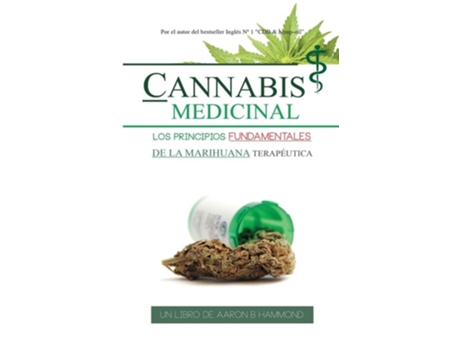 Livro Cannabis Medicinal Los Principios Fundamentales De La Marihuana Terapéutica De Aaron Hammond (espanhol)