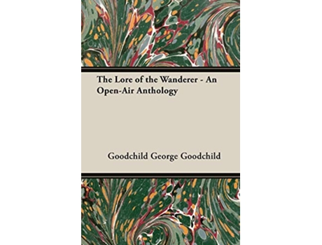Livro The Lore of the Wanderer An OpenAir Anthology de Goodchild George Goodchild George Goodchild (Inglês)