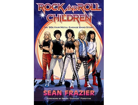Livro Rock and Roll Children An 80s Hair Metal Garage Band Story de Sean Frazier (Inglês)