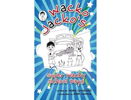 Livro Super Wacky School Days 2 The Wacko Jacko Series De Diane Cecilia Goodchild (inglês)