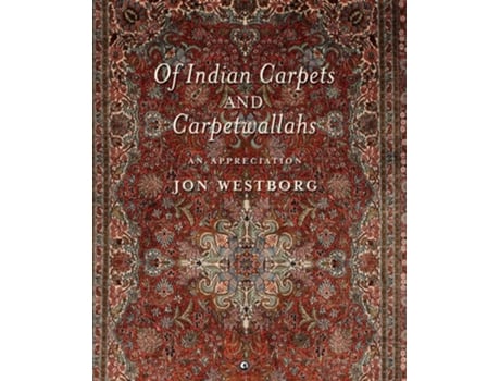 Livro Of Indian Carpets and Carpetwallahs de Jon Westborg (Inglês - Capa Dura)