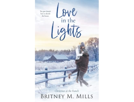 Livro Love in the Lights Christmas at the Ranch Christmas at Coldwater Creek de Britney M Mills Christina Schrunk (Inglês)