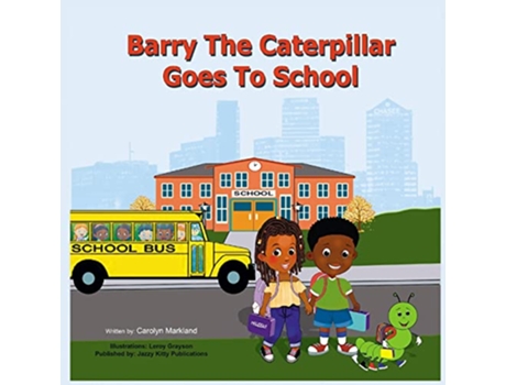 Livro Barry the Caterpillar Goes to School de Carolyn Markland (Inglês)