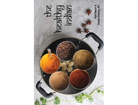 Livro The Healthy Indian De Ms Devika R Sharma E Mrs Ravi Beech (inglês)