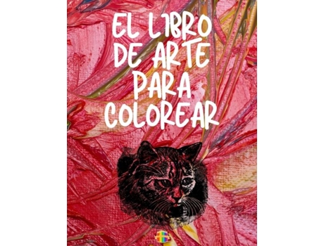 Livro El Libro De Colorear De Arte Páginas Para Colorear De Arte Único Y Hermoso Libro Para Colorear De Buena Calidad De Jessica Wishmonger (inglês)