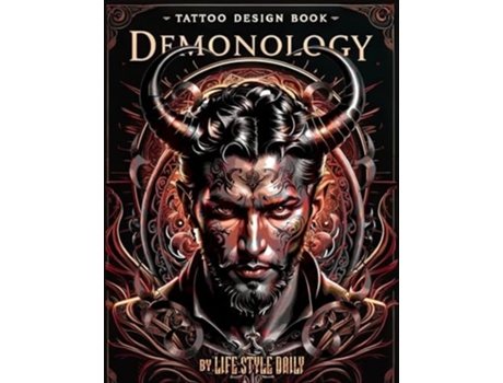 Livro Tattoo Design Book - Demonology A Comprehensive Exploration of Crafting Demonic Tattoos Inspired by Ancient Lore de Life Daily Style (Inglês)