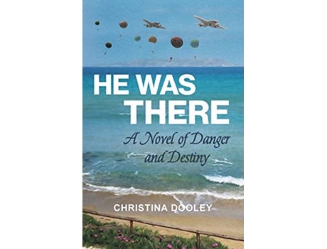 Livro He Was There A Novel of Danger and Destiny de Christina Dooley (Inglês)