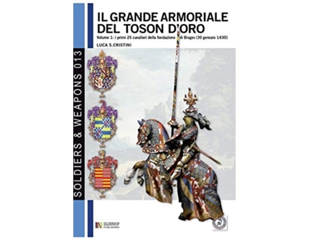Livro Il Grande Armoriale Del Toson Doro. Vol. 1 I Primi 25 Cavalieri Della Fondazione Di Bruges De Luca Stefano Cristini (italiano)