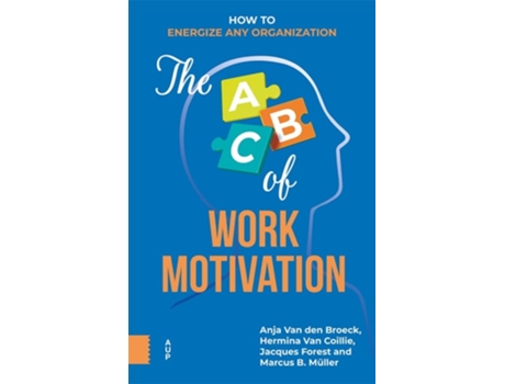 Livro The ABC of Work Motivation de Anja Van Den Broeck, Hermina Van Coillie et al. (Inglês)