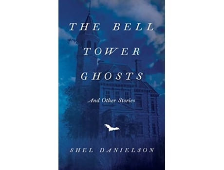 Livro The Bell Tower Ghosts and Other Stories de Shel Danielson (Inglês)