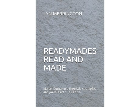 Livro Readymades Read and Made:: Marcel Duchamp's linguistic strategies and jokes Part 1 1912-1916 Ms Lyn Merrington (Inglês)